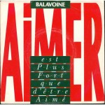 DANIEL BALAVOINE – AIMER EST PLUS FORT QUE D’ETRE AIME