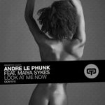 Andre Le Phunk, Maiya Sykes - Look at Me Now