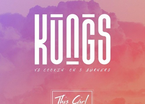 Kungs vs Cookin’ on 3 Burners - This Girl